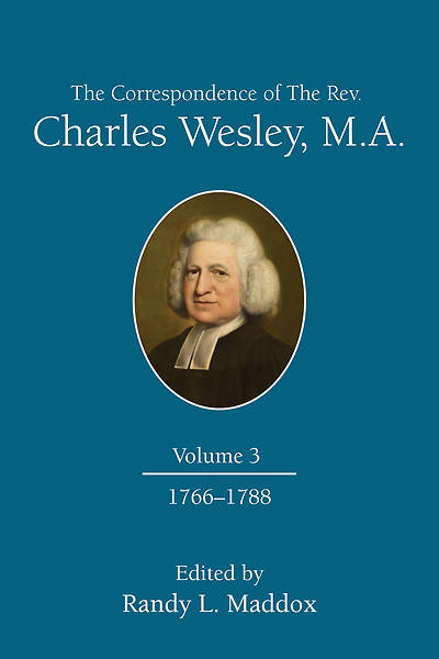 The Correspondence of The Rev. Charles Wesley, M.A. Volume 3