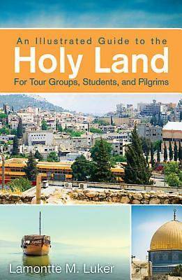 Picture of An Illustrated Guide to the Holy Land for Tour Groups, Students, and Pilgrims