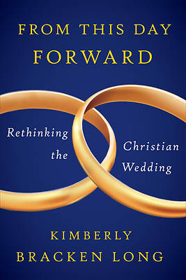 Picture of From This Day Forward--Rethinking the Christian Wedding