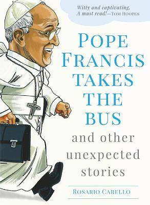 Picture of Pope Francis Takes the Bus, and Other Unexpected Stories