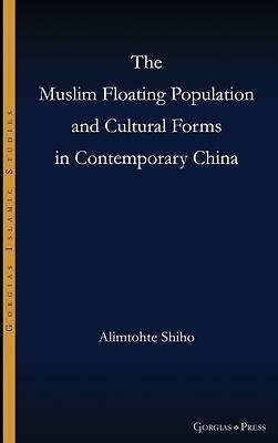 Picture of The Muslim Floating Population and Cultural Forms in Contemporary China
