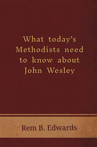 Picture of What Today's Methodists Need to Know about John Wesley