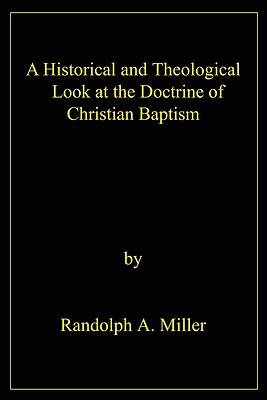 Picture of A Historical and Theological Look at the Doctrine of Christian Baptism