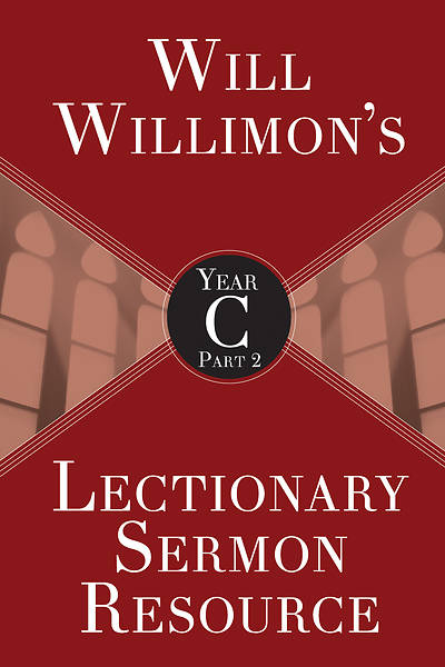 Picture of Will Willimon's Lectionary Sermon Resource, Year C Part 2