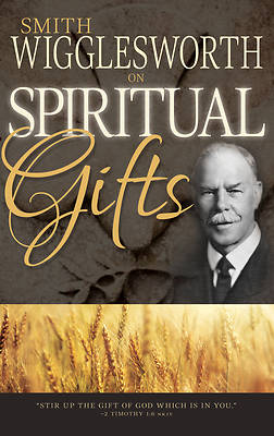 Picture of Smith Wigglesworth on Spiritual Gifts