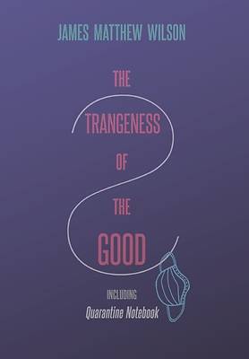 Picture of The Strangeness of the Good, Including Quarantine Notebook