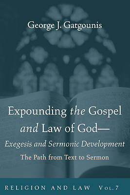 Picture of Expounding the Gospel and Law of God-Exegesis and Sermonic Development
