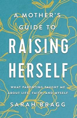 Picture of A Mother's Guide to Raising Herself