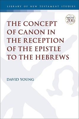 Picture of The Concept of Canon in the Reception of the Epistle to the Hebrews