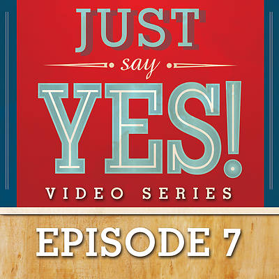 Picture of Just Say Yes! Streaming Video Session 7