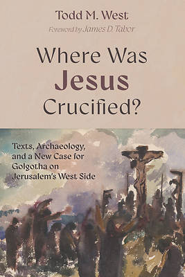 Where Was Jesus Crucified?