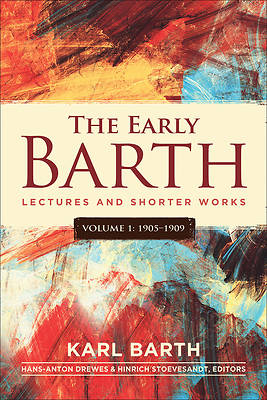 Picture of The Early Barth - Lectures and Shorter Works