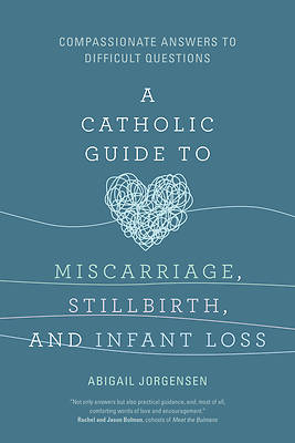 Picture of A Catholic Guide to Miscarriage, Stillbirth, and Infant Loss
