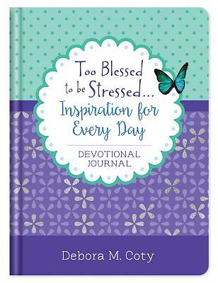 Picture of Too Blessed to Be Stressed. . .Inspiration for Every Day Journal