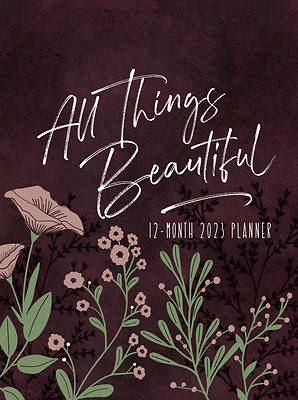 Picture of All Things Beautiful (2023 Planner)