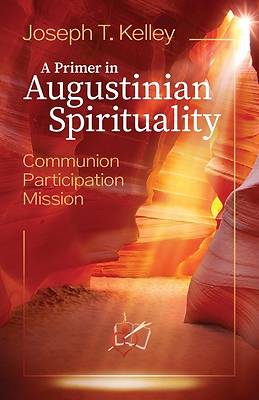 A Primer in Augustine Spirituality