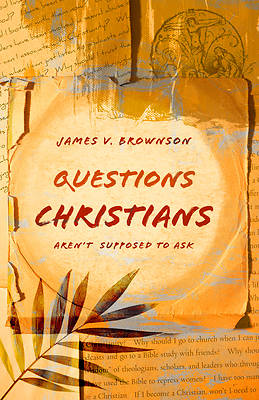 Picture of Questions Christians Aren't Supposed to Ask