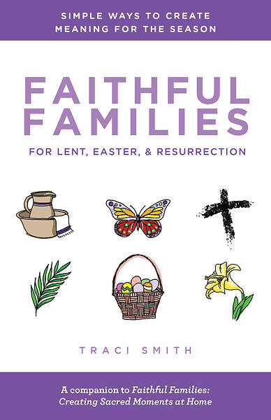Picture of Faithful Families for Lent, Easter, and Resurrection
