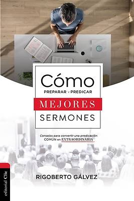 Picture of Cómo Preparar Y Predicar Mejores Sermones