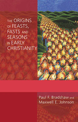 Picture of The Origins of Feasts, Fasts, and Seasons in Early Christianity
