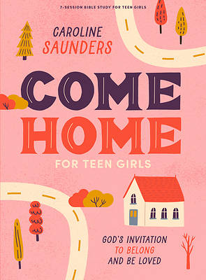 Picture of Come Home - Teen Girls' Bible Study Book