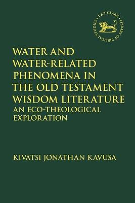 Picture of Water and Water-Related Phenomena in the Old Testament Wisdom Literature