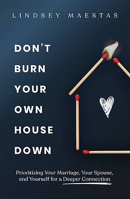 Don't Burn Your Own House Down