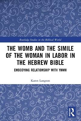 The Womb and the Simile of the Woman in Labor in the Hebrew Bible