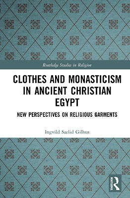 Picture of Clothes and Monasticism in Ancient Christian Egypt