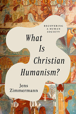 What Is Christian Humanism?