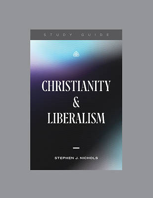 Picture of Christianity and Liberalism, Teaching Series Study Guide