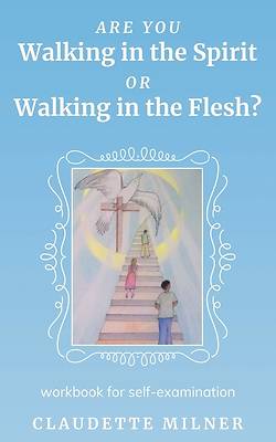 Picture of Are You Walking in the Spirit or Walking in the Flesh?