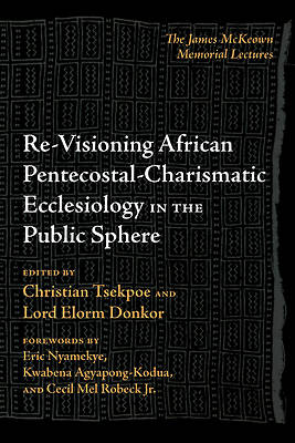 Picture of Re-Visioning African Pentecostal-Charismatic Ecclesiology in the Public Sphere