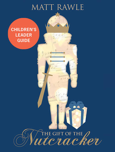 Picture of The Gift of the Nutcracker Children's Leader Guide