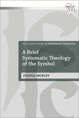Picture of A Brief Systematic Theology of the Symbol