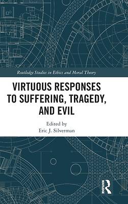 Virtuous Responses to Suffering, Tragedy, and Evil