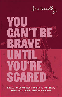 You Can't Be Brave Until You're Scared