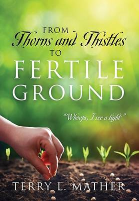 From Thorns and Thistles to Fertile Ground