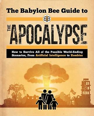 Picture of The Babylon Bee Guide to the Apocalypse