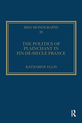The Politics of Plainchant in Fin-De-Si�e France