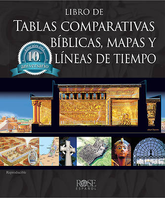 Picture of Libro de Tablas Comparativas Bíblicas, Mapas Y Líneas de Tiempo, Edición del Décimo Aniversario