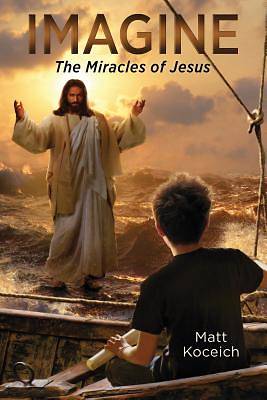 Picture of Imagine... the Miracles of Jesus