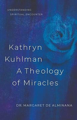 Picture of Kathryn Kuhlman a Theology of Miracles