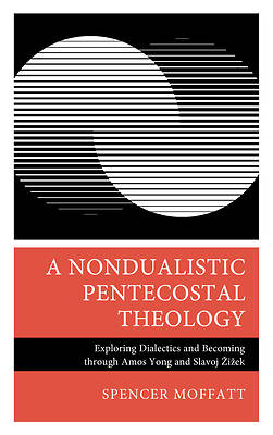 Picture of A Nondualistic Pentecostal Theology