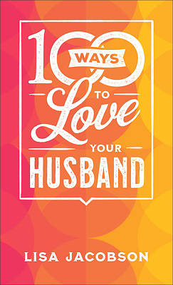 Picture of 100 Ways to Love Your Husband