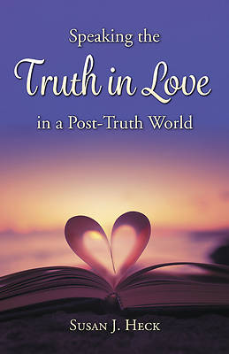 Picture of Speaking the Truth in Love in a Post-Truth World