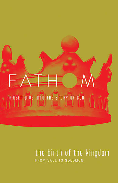 Picture of Fathom Bible Studies: The Birth of the Kingdom Student Journal (1-2 Samuel, 1 Chronicles)