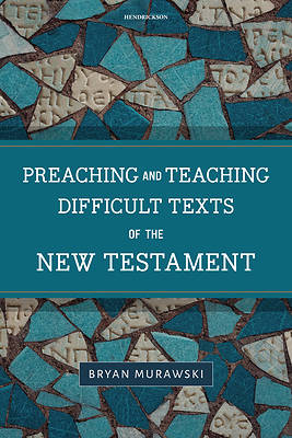 Picture of Preaching and Teaching Difficult Texts of the New Testament