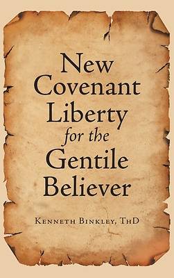 Picture of New Covenant Liberty for the Gentile Believer