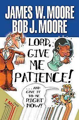 Picture of Lord, Give Me Patience, and Give It to Me Right Now!